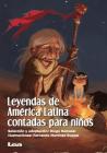 Leyendas de América Latina contadas para niños (La brújula y la veleta) Cover Image