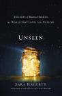 Unseen: The Gift of Being Hidden in a World That Loves to Be Noticed By Sara Hagerty Cover Image