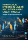 Interaction Effects in Linear and Generalized Linear Models: Examples and Applications Using Stata (Advanced Quantitative Techniques in the Social Sciences #12) By Robert L. Kaufman Cover Image