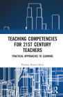 Teaching Competencies for 21st Century Teachers: Practical Approaches to Learning Cover Image