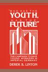 'Who Has the Youth, Has the Future': The Campaign to Save Young Workers in Imperial Germany By Derek S. Linton Cover Image