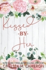 Kissed by Her By Chelsea M. Cameron Cover Image