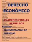 Derecho Económico-Exámenes Finales Resueltos: Facultad: Administración de Empresas Cover Image
