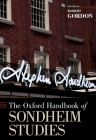 The Oxford Handbook of Sondheim Studies (Oxford Handbooks) By Robert Gordon (Editor) Cover Image