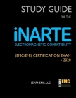 Study Guide for the iNARTE Electromagnetic Compatibility (EMC/EMI) Certification Exam - 2020 By Todd H. Hubing, Nancy E. Hubing, LLC Learnemc Cover Image