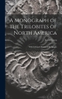 A Monograph of the Trilobites of North America: With Coloured Models of the Species By Jacob Green Cover Image