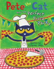 Pete the Cat and the Perfect Pizza Party By James Dean, James Dean (Illustrator), Kimberly Dean Cover Image