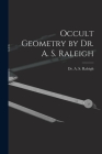 Occult Geometry by Dr. A. S. Raleigh Cover Image