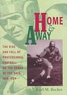 Home and Away: The Rise and Fall of Professional Football on the Banks of the Ohio, 1919–1934 Cover Image
