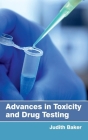 Advances in Toxicity and Drug Testing By Judith Baker (Editor) Cover Image