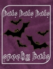 Bats Bats Bats Spooky Bats: Flying Around - Perfect Halloween Coloring And Sketchbook for Toddlers And Preschoolers 18 Months To 4 Years Old With By Fun Fall Colors Cover Image