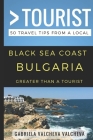Greater Than a Tourist- Black Sea Coast Bulgaria: 50 Travel Tips from a Local Cover Image