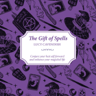 The Gift of Spells : Conjure Your Best Self Forward and Enhance Your Magickal Life (The Gift of series) By Lucy Cavendish Cover Image