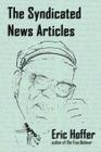 The Syndicated News Articles By Eric Hoffer, Christopher Klim (Editor) Cover Image
