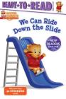 We Can Ride Down the Slide: Ready-to-Read Ready-to-Go! (Daniel Tiger's Neighborhood) By Maggie Testa, Jason Fruchter (Illustrator) Cover Image