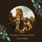 Psalms Picture Book: Activities for Seniors with Dementia, Alzheimer's patients, and Parkinson's disease. By Jacqueline Melgren Cover Image