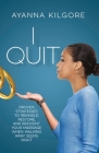 I Quit: Proven Strategies To Rekindle, Restore, and Reinvent Your Marriage When Walking Away Seems Right By Ayanna Kilgore, Jonathan Kilgore Cover Image