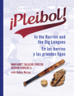 ¡Pleibol! En los barrios y las grandes ligas By Margaret Salazar-Porzio, Adrian Burgos, Jr., Robin Morey (Contributions by) Cover Image