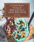 123 Yummy Vegan Breakfast and Brunch Recipes: The Highest Rated Yummy Vegan Breakfast and Brunch Cookbook You Should Read Cover Image
