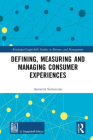 Defining, Measuring and Managing Consumer Experiences By Annarita Sorrentino Cover Image