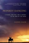 Monkey Dancing: A Father, Two Kids, And A Journey To The Ends Of The Earth Cover Image