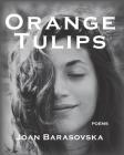 Orange Tulips  By Joan Barasovska Cover Image