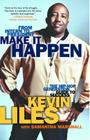 Make It Happen: The Hip-Hop Generation Guide to Success By Kevin Liles, Samantha Marshall (With) Cover Image