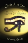 Circle of the Sun: Rites and Celebrations for Egyptian Pagans and Kemetics By Sharon Laborde Cover Image