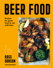 Beer Food: Great food to eat with beer By Ross Dobson Cover Image