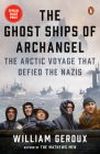 The Ghost Ships of Archangel: The Arctic Voyage That Defied the Nazis Cover Image