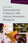 Transnational Culture in the Iranian Armenian Diaspora By Claudia Yaghoobi Cover Image