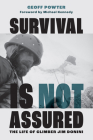 Survival Is Not Assured: The Life of Climber Jim Donini By Geoff Powter Cover Image