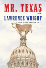 Mr. Texas: A novel By Lawrence Wright Cover Image