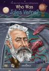 Who Was Jules Verne? (Who Was?) By James Jr Buckley, Who HQ, Gregory Copeland (Illustrator) Cover Image
