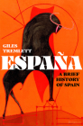 España: A Brief History of Spain By Giles Tremlett Cover Image