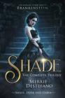 Shade: The Complete Trilogy: A Re-Imagining of Mary Shelley's Frankenstein By Merrie DeStefano Cover Image
