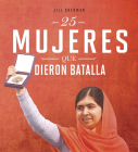 25 Mujeres Que Dieron Batalla By Jill Sherman, Aparicio Publis Aparicio Publishing LLC (Translator) Cover Image