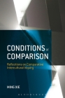 Conditions of Comparison: Reflections on Comparative Intercultural Inquiry By Ming Xie, Xie Ming Cover Image