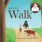 Why We Walk By Siena, Shannon Wilvers (Illustrator) Cover Image