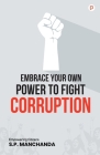Embrace Your Own Power to Fight Corruption By S. P. Manchanda Cover Image
