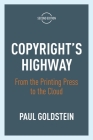Copyright's Highway: From the Printing Press to the Cloud, Second Edition By Paul Goldstein Cover Image