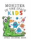 Monster in the Space: Color the universe with monstrous creativity, 50 beautiful illustrations about monsters, outer space and constellation Cover Image