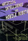 Artificial Intelligence and Mobile Robots: Case Studies of Successful Robot Systems (American Association for Artificial Intelligence) By David Kortenkamp (Editor), R. Peter Bonasso (Editor), Robin R. Murphy (Editor) Cover Image