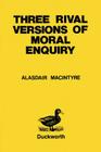 Three Rival Versions of Moral Enquiry (Paperduck) By Alasdair MacIntyre Cover Image
