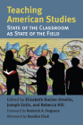 Teaching American Studies: The State of the Classroom as State of the Field By Elizabeth A. Duclos-Orsello (Editor), Joseph B. Entin (Editor), Rebecca Hill (Editor) Cover Image