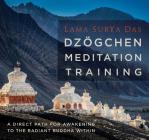 Dzogchen Meditation Training: A Direct Path for Awakening to the Radiant Buddha Within By Surya Das Cover Image