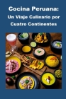 Cocina Peruana: Un Viaje Culinario por Cuatro Continentes (Cookbooks) By Philip Martin McCaulay Cover Image