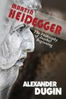 Martin Heidegger: The Philosophy of Another Beginning By Alexander Dugin, Nina Kouprianova (Translator), Paul E. Gottfried (Preface by) Cover Image