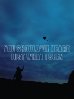 You Should've Heard Just What I Seen By Kelly Taxter (Editor), Naima Keith (Text by (Art/Photo Books)), Thomas Lax (Text by (Art/Photo Books)) Cover Image