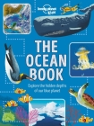The Ocean Book: Explore the Hidden Depth of Our Blue Planet (Lonely Planet Kids) Cover Image
